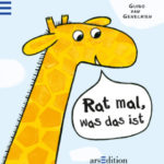 Rat mal, was das ist? von Guido van Genechten © für die deutsche Ausgabe 2011, arsEdition GmbH, München